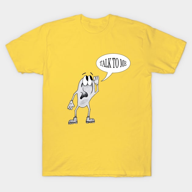 Talk to me T-Shirt by DarkoRikalo86